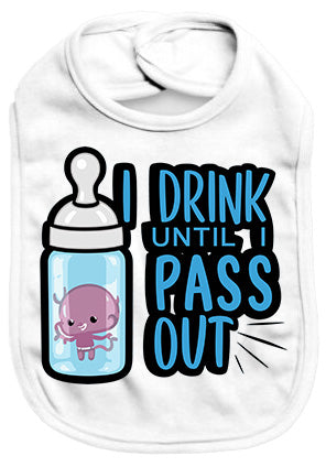 I drink until I pass out - Baby Bib