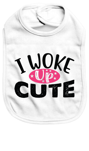 I woke up cute - Baby Bib