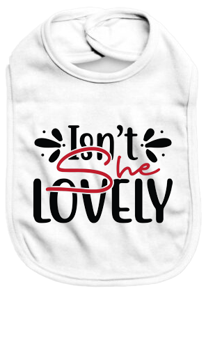 Isn't she Lovely - Baby Bib