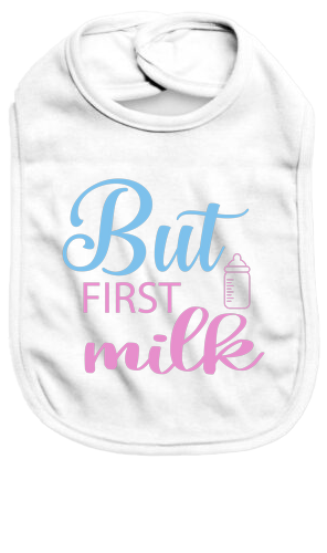 But first milk - Baby Bib