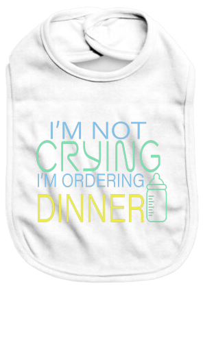 I'm not crying I'm ordering dinner - Baby Bib