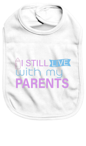 I still live with my parents - Baby Bib