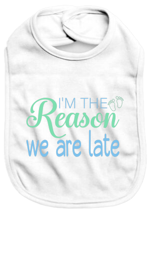 I'm the reason we are late - Baby Bib