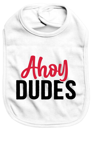 Ahoy Dudes - Baby Bib