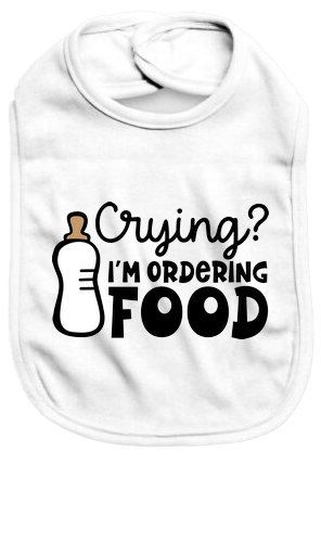 Crying I'm ordering food - Baby Bib