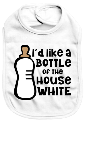 I'd like a bottle of the house white - Baby Bib