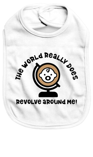 The world really does revolve around me - Baby Bib