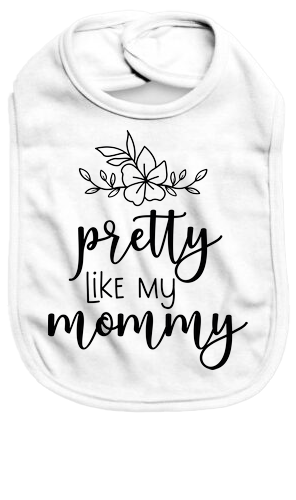 Pretty like my mommy - Baby Bib