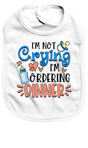 I'm not crying I'm ordering dinner - Baby Bib
