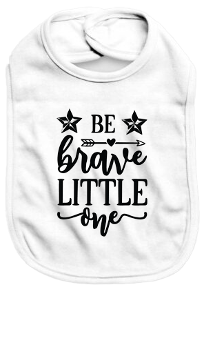 Be brave little one - Baby Bib - Baby Bib