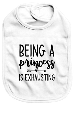 Being a princess is exhausting - Baby Bib - Baby Bib