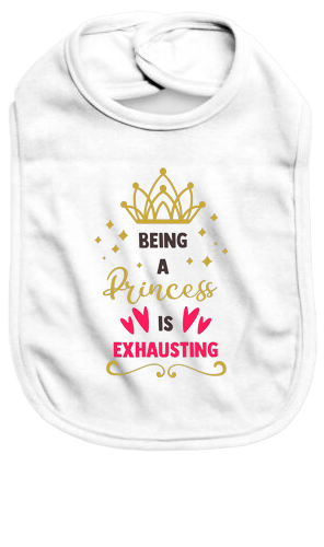 Being a princess is exhausting - Baby Bib - Baby Bib