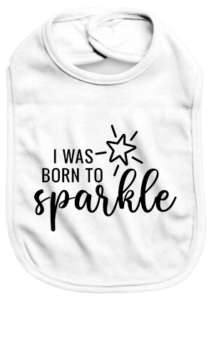 I was born to sparkle - Baby Bib - Baby Bib