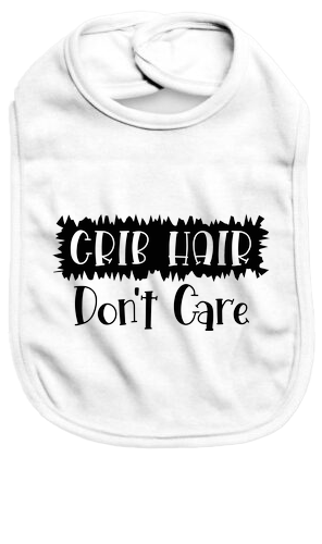 Crib hair don't care - Baby Bib - Baby Bib