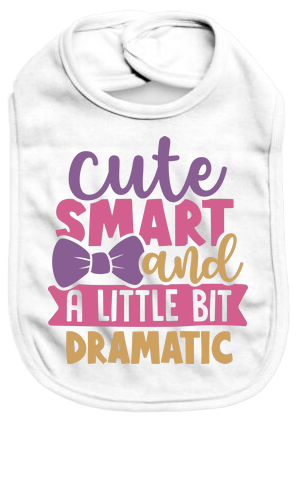 Cute smart and a little bit dramatic - Baby Bib - Baby Bib