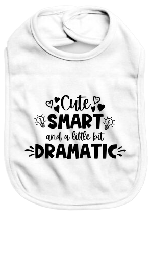 Cute smart and a little bit dramatic - Baby Bib - Baby Bib