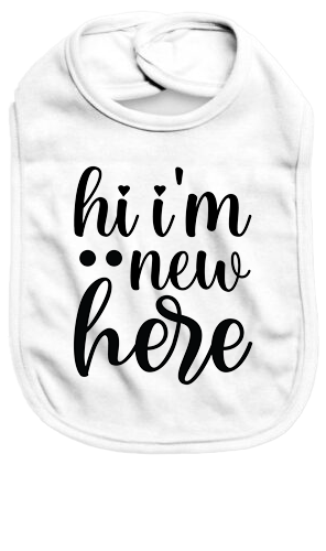 Hi I'm new here - Baby Bib - Baby Bib