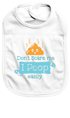 Don't scare me I poop easily - Baby Bib - Baby Bib